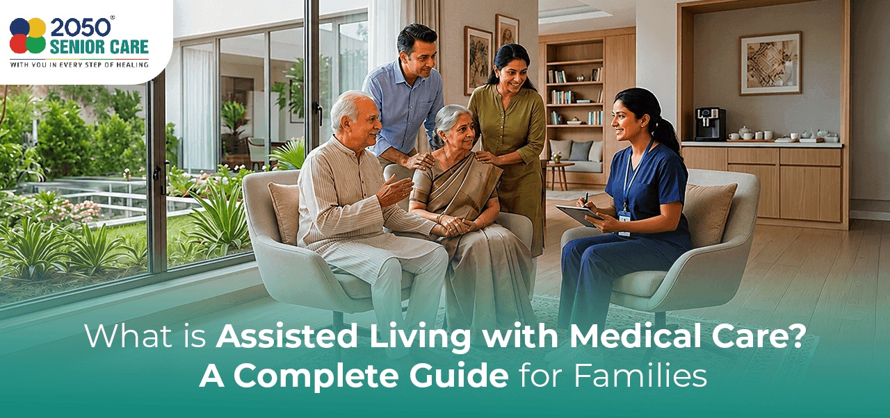 What is Assisted Living with Medical Care? A Complete Guide for Families